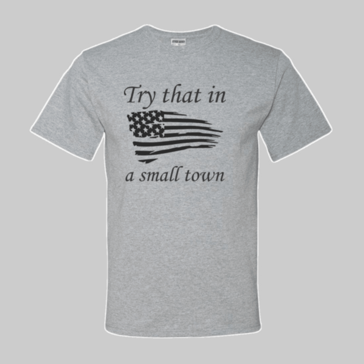 Try That In a Small Town - PW Outfitters