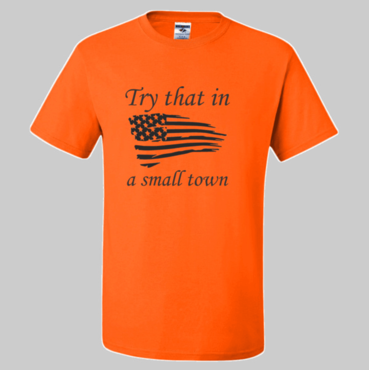 Try That In a Small Town - PW Outfitters